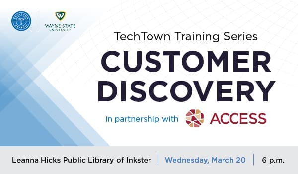 Graphic promoting TechTown Training Series for Customer Discovery that is happing on Wednesday, March 20 at the Leanna Hicks Public Library of Inkster