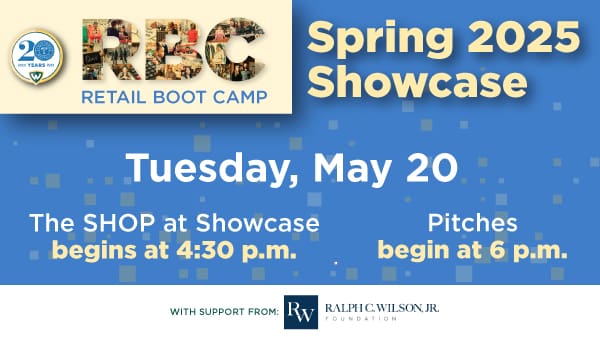 A graphic that reads "RBC Retail Boot Camp Spring 2025 Showcase Tuesday, May 20 The SHOP at Showcase begins at 4:30 p.m. Pitches begin at 6 p.m." At the bottom of the graphic is text that reads "With support from" followed by the logo for the Ralph C. Wilson, Jr. Foundation